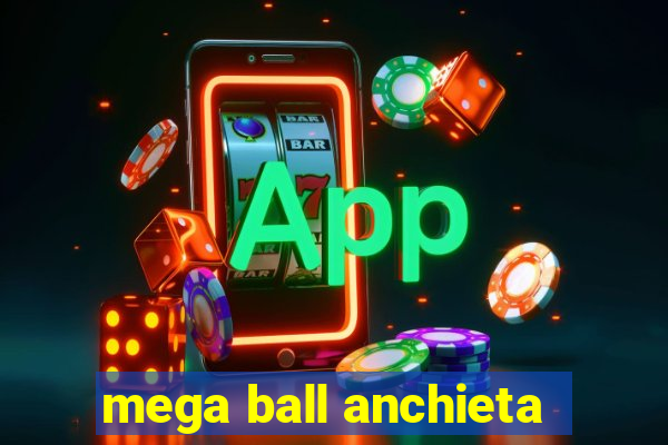 mega ball anchieta